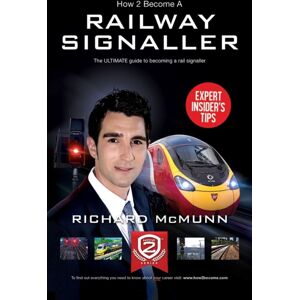 How2become Ltd How To Become A Railway Signaller: The Ultimate Guide To Becoming A Signaller How2become Ltd How To Become A Railway Signaller: The Ultimate Guide To Becoming A Signaller