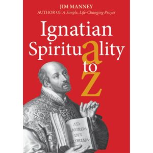 Messenger Publications Ignatian Spirituality A-Z Messenger Publications Ignatian Spirituality A-Z