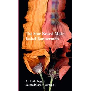 Gemini Books Group Ltd The Star-Nosed Mole : An Anthology Of Scented Garden Writing Gemini Books Group Ltd The Star-Nosed Mole : An Anthology Of Scented Garden Writing