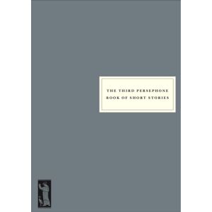 Persephone Books Ltd The Third Persephone Book Of Short Stories Persephone Books Ltd The Third Persephone Book Of Short Stories