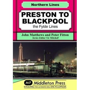 Middleton Press Preston To Blackpool : The Fylde Lines Middleton Press Preston To Blackpool : The Fylde Lines