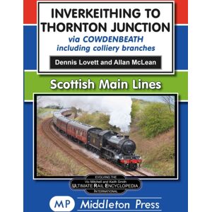 Middleton Press Inverkeithing To Thornton Junction : Via Cowdenbeath Middleton Press Inverkeithing To Thornton Junction : Via Cowdenbeath