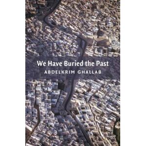 Haus Publishing We Have Buried The Past Haus Publishing We Have Buried The Past