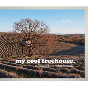 HarperCollins Publishers My Cool Treehouse : An Inspirational Guide To Stylish Treehouses HarperCollins Publishers My Cool Treehouse : An Inspirational Guide To Stylish Treehouses