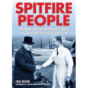 Evro Publishing Spitfire People : The Men And Women Who Made The Spitfire The Aviation Icon Evro Publishing Spitfire People : The Men And Women Who Made The Spitfire The Aviation Icon