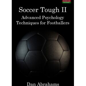 Bennion Kearny Soccer Tough 2 : Advanced Psychology Techniques For Footballers Bennion Kearny Soccer Tough 2 : Advanced Psychology Techniques For Footballers