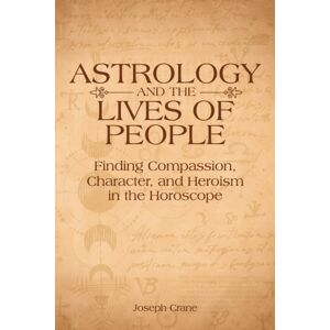 Wessex Astrologer Ltd Astrology And The Lives Of People : Finding Compassion, Character, And Heroism In The Horoscope Wessex Astrologer Ltd Astrology And The Lives Of People : Finding Compassion, Character, And Heroism In The Horoscope