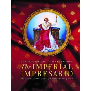 Nine Elms Books The Imperial Impresario : The Treasures, Trophies & Trivia Of Napoleon’s Theatre Of Power Nine Elms Books The Imperial Impresario : The Treasures, Trophies & Trivia Of Napoleon’s Theatre Of Power