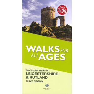 Bradwell Books Walks For All Ages Leicestershire & Rutland Bradwell Books Walks For All Ages Leicestershire & Rutland