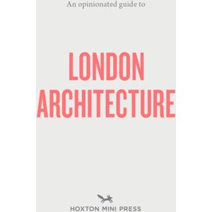 Hoxton Mini Press An Opinionated Guide To London Architecture Hoxton Mini Press An Opinionated Guide To London Architecture
