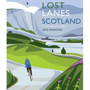 Wild Things Publishing Ltd Lost Lanes Scotland : 40 Glorious Bike Rides On Quiet Roads And Gravel Trails Wild Things Publishing Ltd Lost Lanes Scotland : 40 Glorious Bike Rides On Quiet Roads And Gravel Trails