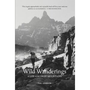 Luath Press Ltd Wild Wanderings : A Life Amongst Mountains Luath Press Ltd Wild Wanderings : A Life Amongst Mountains