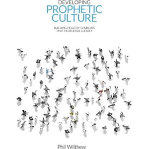 Malcolm Down Publishing Ltd Developing Prophetic Culture : Building Healthy Churches That Hear Jesus Clearly Malcolm Down Publishing Ltd Developing Prophetic Culture : Building Healthy Churches That Hear Jesus Clearly