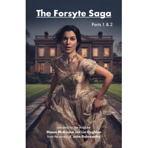 Aurora Metro Publications The Forsyte Saga Parts 1 & 2 : Adapted For The Stage Aurora Metro Publications The Forsyte Saga Parts 1 & 2 : Adapted For The Stage