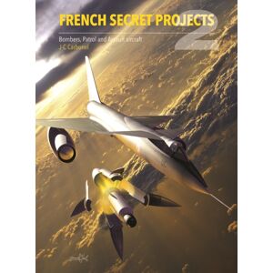 Crecy Publishing French Secret Projects 2 : Bombers, Patrol And Assault Aircraft Crecy Publishing French Secret Projects 2 : Bombers, Patrol And Assault Aircraft