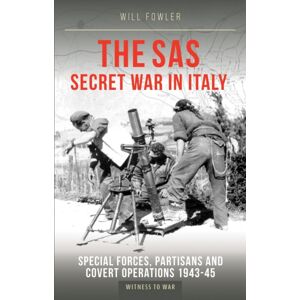 Crecy Publishing The Sas Secret War In Italy : Special Forces, Partisans And Covert Operations 1943-45 Crecy Publishing The Sas Secret War In Italy : Special Forces, Partisans And Covert Operations 1943-45