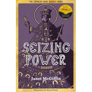 Scotland Street Press Seizing Power : The Empress Irini Series, Volume 3 Scotland Street Press Seizing Power : The Empress Irini Series, Volume 3