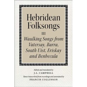 John Donald Publishers Ltd Hebridean Folk Songs: Waulking Songs From Vatersay, Barra, Eriskay, South Uist And Benbecula John Donald Publishers Ltd Hebridean Folk Songs: Waulking Songs From Vatersay, Barra, Eriskay, South Uist And Benbecula
