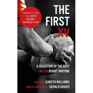 Parthian Books The First Xv : A Selection Of The Welsh Rugby Writing Parthian Books The First Xv : A Selection Of The Welsh Rugby Writing