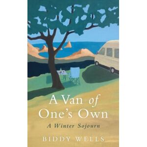 Parthian Books A Van Of One'S Own : A Winter Sojourn Parthian Books A Van Of One'S Own : A Winter Sojourn