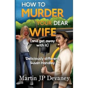 Pegasus Elliot Mackenzie Publishers How To Murder Your Dear Wife (And Get Away With It) Pegasus Elliot Mackenzie Publishers How To Murder Your Dear Wife (And Get Away With It)