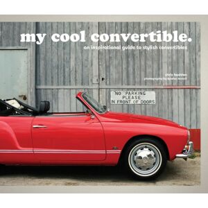 HarperCollins Publishers My Cool Convertible : An Inspirational Guide To Stylish Convertibles HarperCollins Publishers My Cool Convertible : An Inspirational Guide To Stylish Convertibles