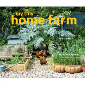HarperCollins Publishers My Tiny Home Farm : Simple Ideas For Small Spaces HarperCollins Publishers My Tiny Home Farm : Simple Ideas For Small Spaces