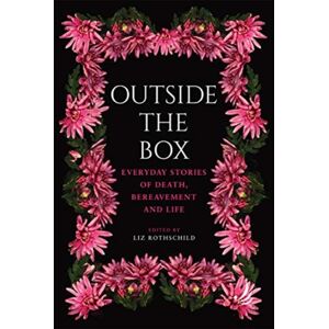 PCCS Books Outside The Box : Everyday Stories Of Death, Bereavement And Life PCCS Books Outside The Box : Everyday Stories Of Death, Bereavement And Life
