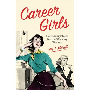 Vintage Publishing Career Girls : Cautionary Tales For The Working Woman Vintage Publishing Career Girls : Cautionary Tales For The Working Woman