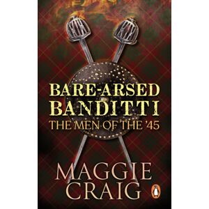 Transworld Publishers Ltd Bare-Arsed Banditti : The Men Of The '45 Transworld Publishers Ltd Bare-Arsed Banditti : The Men Of The '45