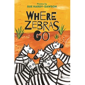 Otter-Barry Books Where Zebras Go : Poems Otter-Barry Books Where Zebras Go : Poems