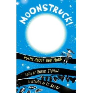 Otter-Barry Books Moonstruck! : Poems About Our Moon Otter-Barry Books Moonstruck! : Poems About Our Moon