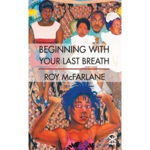 Nine Arches Press Beginning With Your Last Breath Nine Arches Press Beginning With Your Last Breath