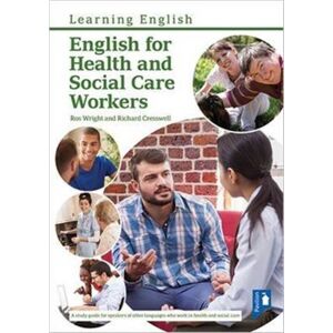Pavilion Publishing and Media Ltd English For Health And Social Care Workers : Handbook And Audio Pavilion Publishing and Media Ltd English For Health And Social Care Workers : Handbook And Audio
