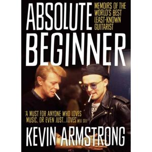Outline Press Ltd Absolute Beginner : Memoirs Of The World'S Least-Known Guitarist Outline Press Ltd Absolute Beginner : Memoirs Of The World'S Least-Known Guitarist