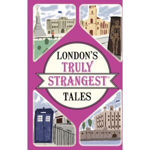 HarperCollins Publishers London'S Truly Strangest Tales HarperCollins Publishers London'S Truly Strangest Tales