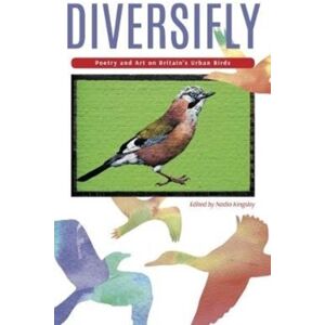 Fair Acre Press Diversifly : Poetry And Art On Britain'S Urban Birds Fair Acre Press Diversifly : Poetry And Art On Britain'S Urban Birds
