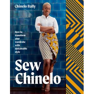 HarperCollins Publishers Sew Chinelo : How To Transform Your Wardrobe With Sustainable Style HarperCollins Publishers Sew Chinelo : How To Transform Your Wardrobe With Sustainable Style