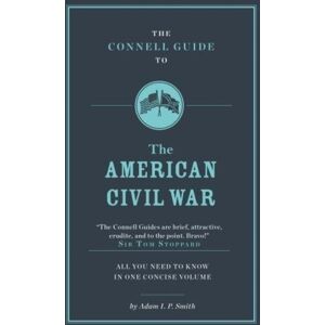 CONNELL PUBLISHING LTD The Connell Guide To The American Civil War CONNELL PUBLISHING LTD The Connell Guide To The American Civil War