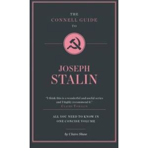 CONNELL PUBLISHING LTD The Connell Guide To Joseph Stalin CONNELL PUBLISHING LTD The Connell Guide To Joseph Stalin