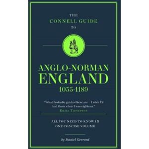 CONNELL PUBLISHING LTD The Connell Guide To Anglo-Norman England 1035-1189 CONNELL PUBLISHING LTD The Connell Guide To Anglo-Norman England 1035-1189