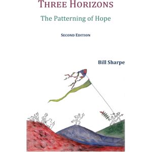 Triarchy Press Three Horizons : The Patterning Of Hope Triarchy Press Three Horizons : The Patterning Of Hope