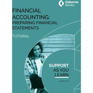 Osborne Books Ltd Financial Accounting: Preparing Financial Statements Tutorial Osborne Books Ltd Financial Accounting: Preparing Financial Statements Tutorial