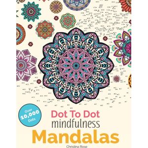 Bell & MacKenzie Publishing Dot To Dot Mindfulness Mandalas : Beautiful Anti-Stress Patterns To Complete & Colour Bell & MacKenzie Publishing Dot To Dot Mindfulness Mandalas : Beautiful Anti-Stress Patterns To Complete & Colour