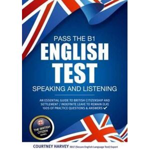 How2become Ltd Pass The B1 English Test: Speaking And Listening. An Essential Guide To British Citizenship/indefinite Leave To Remain How2become Ltd Pass The B1 English Test: Speaking And Listening. An Essential Guide To British Citizenship/indefinite Leave To Remain