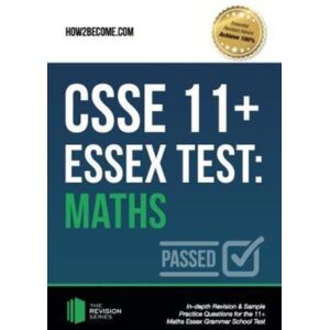 How2become Ltd Csse 11+ Essex Test : Maths How2become Ltd Csse 11+ Essex Test : Maths