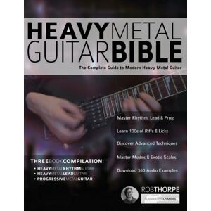 Fundamental Changes Ltd The Heavy Metal Guitar Bible : The Complete Guide To Modern Heavy Metal Guitar Fundamental Changes Ltd The Heavy Metal Guitar Bible : The Complete Guide To Modern Heavy Metal Guitar