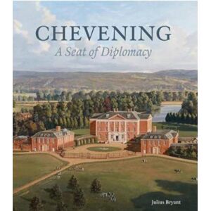 Paul Holberton Publishing Ltd Chevening : A Seat Of Diplomacy Paul Holberton Publishing Ltd Chevening : A Seat Of Diplomacy