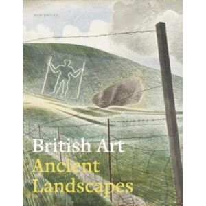Paul Holberton Publishing Ltd British Art: Ancient Landscapes Paul Holberton Publishing Ltd British Art: Ancient Landscapes
