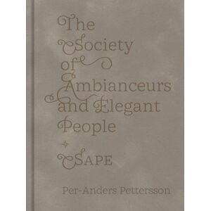 Dewi Lewis Publishing The Society Of Ambianceurs And Elegant People Dewi Lewis Publishing The Society Of Ambianceurs And Elegant People